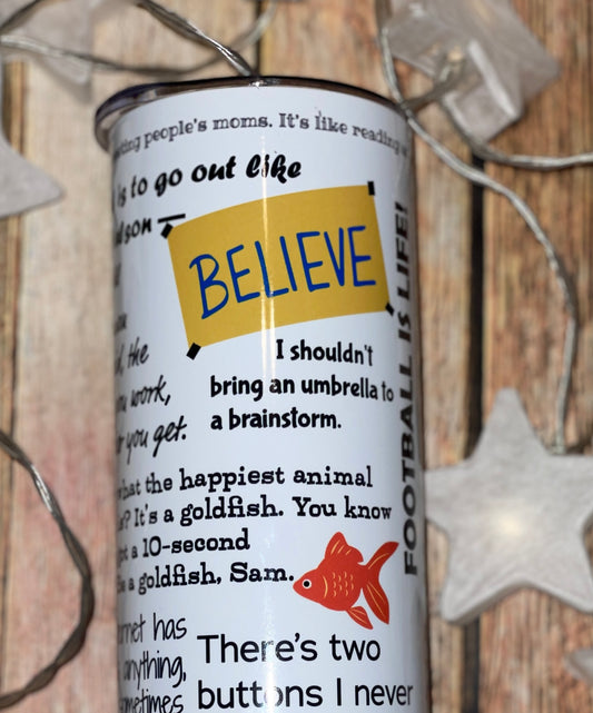 Ted Lasso Best Inspirational quotes tumbler | Believe Tumbler image 0