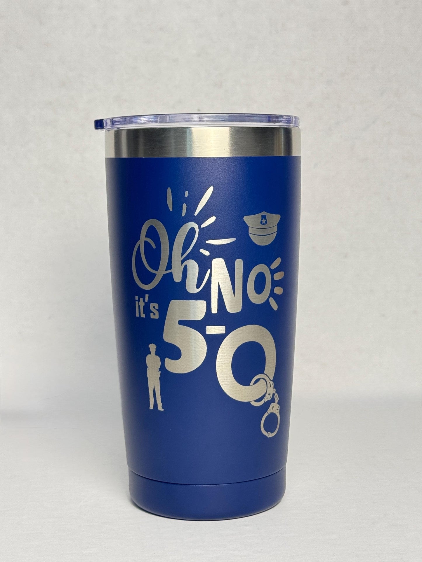 Law Enforcement 50th Birthday Gift - Oh No! It's 5-O Engraved Powder Coated Tumbler