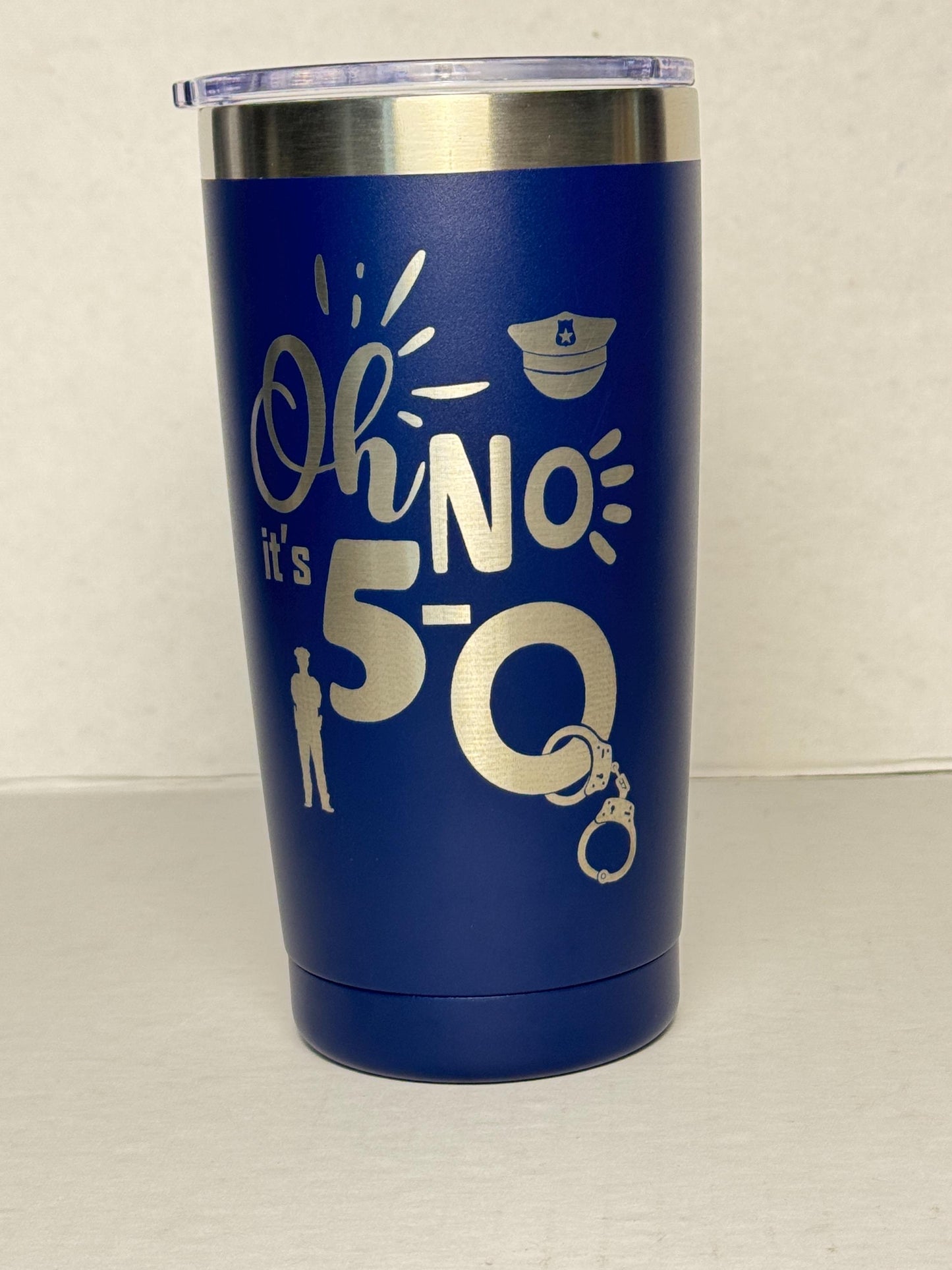 Law Enforcement 50th Birthday Gift - Oh No! It's 5-O Engraved Powder Coated Tumbler